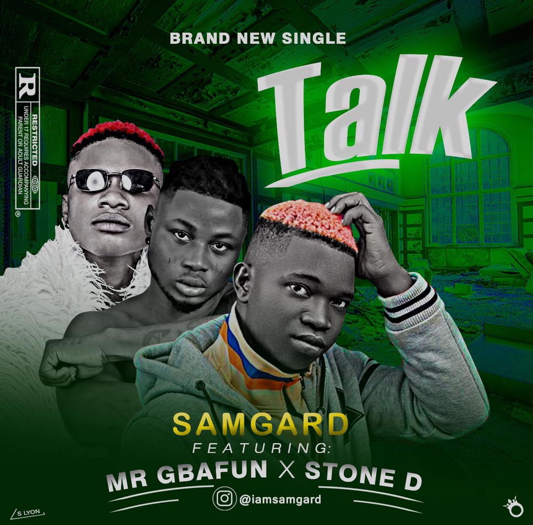 Samgard ft. Mr gbafun X Stone D - Talk