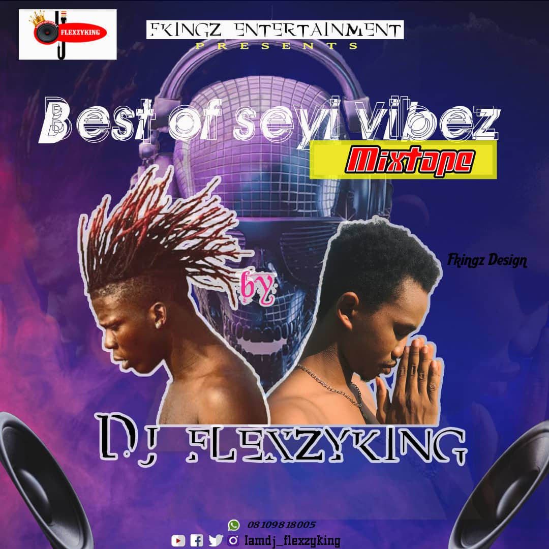 DJ FlexyKing - Best Of Seyi Vibez